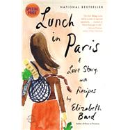 Lunch in Paris A Love Story, with Recipes