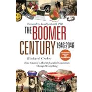 Boomer Century 1946-2046 : How America's Most Influential Generation Changed Everything