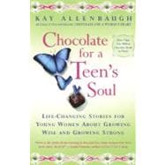 Chocolate For A Teens Soul Lifechanging Stories For Young Women About Growing Wise And Growing Strong