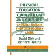 Physical Education, Curriculum And Culture: Critical Issues In The Contemporary Crisis