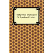 The Spiritual Exercises of St. Ignatius of Loyola