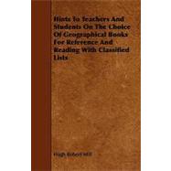 Hints to Teachers and Students on the Choice of Geographical Books for Reference and Reading With Classified Lists
