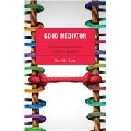 Good Mediator Relational Characteristics of Effective Mediators