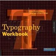 Typography Workbook: A Real-World Guide to Using Type in Graphic Design