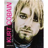 Kurt Cobain The Fallen Angel of Rock 'N' Roll