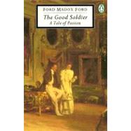 The Good Soldier A Tale of Passion