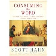 Consuming the Word The New Testament and the Eucharist in the Early Church