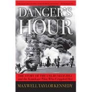 Danger's Hour The Story of the USS Bunker Hill and the Kamikaze Pilot Who Crippled Her