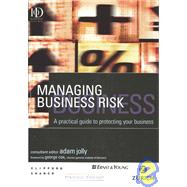 Managing Business Risk : A Practical Guide to Protecting Your Business
