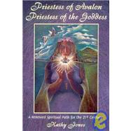 Priestess of Avalon Priestess of the Goddess: A Renewed Spiritual Path for the 21st Century : A Journey of Transformation within the Sacred Landscape of Glastonbury and the Isle of Avalon,9780955290817