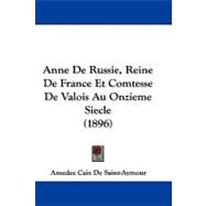 Anne De Russie, Reine De France Et Comtesse De Valois Au Onzieme Siecle