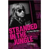 Stranded in the Jungle Jerry Nolan's Wild Ride: A Tale of Drugs, Fashion, the New York Dolls and Punk Rock