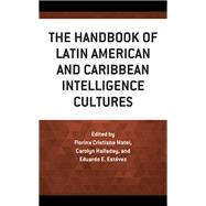 The Handbook of Latin American and Caribbean Intelligence Cultures