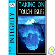 Integrity : Taking On Tough Issues, Studies From 1st Corinthians