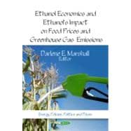 Ethanol Economics and Ethanol's Impact on Food Prices and Greenhouse Gas Emissions
