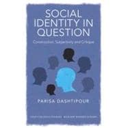Social Identity in Question: Construction, Subjectivity and Critique