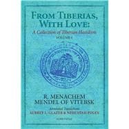 From Tiberias, With Love: A Collection of Tiberian Hasidism Volume 1: R. Menachem Mendel of Vitebsk