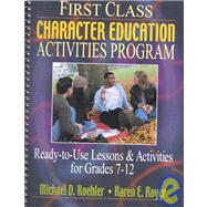 First Class Character Education Activities Program : Ready-to-Use Lessons and Activities for Grades 7-12,9780130340818