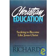 Christian Education : Seeking to Become Like Jesus Christ