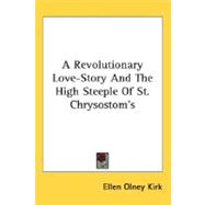 A Revolutionary Love-Story And The High Steeple Of St. Chrysostom's