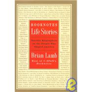 Booknotes : Life Stories - Notable Biographers on the People Who Shaped America