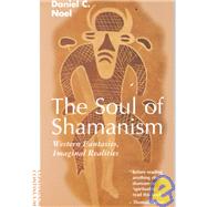 The Soul of Shamanism: Western Fantasies, Imaginal Realities