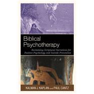 Biblical Psychotherapy Reclaiming Scriptural Narratives for Positive Psychology and Suicide Prevention