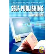 Self-Publishing Simplified : Experience Your Publishing Dreams, Learn How to Publish a Book Easily