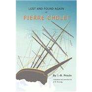 Lost and Found Again, Or, Pierre Cholet