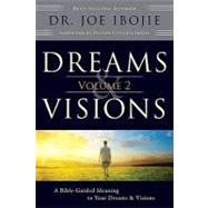 Dreams & Visions, Volume 2 A Bible-Guided Meaning to Your Dreams & Visions