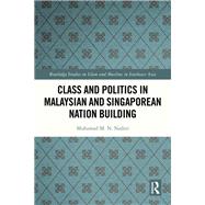 Class and Politics in Malaysian and Singaporean Nation Building