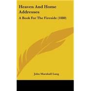 Heaven and Home Addresses : A Book for the Fireside (1880)