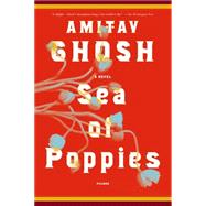 Sea of Poppies : A Novel
