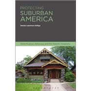 Protecting Suburban America Gentrification, Advocacy and the Historic Imaginary