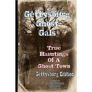 Gettysburg Ghost Gals True Hauntings of a Ghost Town