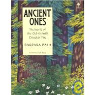 Ancient Ones : The World of the Old-Growth Douglas Fir