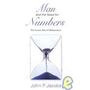 Man and the Need for Numbers : The Human Side of Mathematics