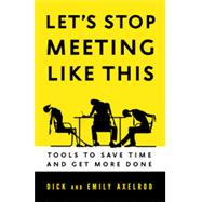 Let's Stop Meeting Like This Tools to Save Time and Get More Done