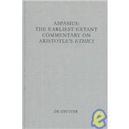 Aspasius : The Earliest Extant Commentary on Aristotles's Ethics