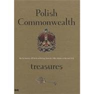 Polish Commonwealth Treasures : On the History of Polish Collecting from the 13th Century to the Late 18th