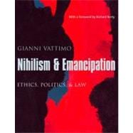 Nihilism and Emancipation : Ethics, Politics, and Law
