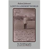 Roland Johnson’s Lost in a Desert World: An Autobiography