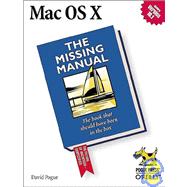 Mac Os X : The Missing Manual - The Book That Should Have Been in the Box