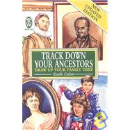 Track Down Your Ancestors: And Draw Up Your Family Tree