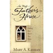 In My Father's House Finding Your Heart's True Home