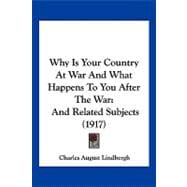 Why Is Your Country at War and What Happens to You after the War : And Related Subjects (1917)