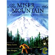 Miser on the Mountain : A Nisqually Legend of Mount Rainier