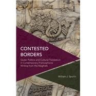 Contested Borders Queer Politics and Cultural Translation in Contemporary Francophone Writing from the Maghreb