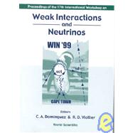 Proceedings of the 17th International Workshop on Weak Interactions and Neutrinos: Cape Town, South Africa, 24-30 January 1999