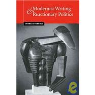 Modernist Writing and Reactionary Politics